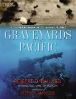 Graveyards of the Pacific : from Pearl Harbor to Bikini Atoll /