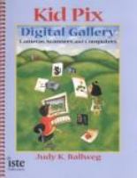 Kid pix digital gallery : cameras, scanners, and computers /