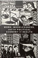 Work, worklessness, and the political economy of health