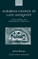 Agrarian change in late antiquity : gold, labour, and aristocratic dominance /