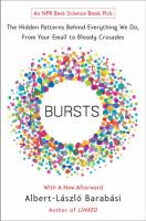 Bursts : the hidden patterns behind everything we do, from your e-mail to bloody crusades /