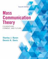 Mass communication theory : foundations, ferment, and future /