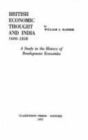 British economic thought and India, 1600-1858 : a study in the history of development economics /