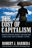 The cost of capitalism understanding market mayhem and stabilizing our economic future /