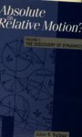 Absolute or relative motion? : a study from a Machian point of view of the discovery and the structure of dynamical theories /