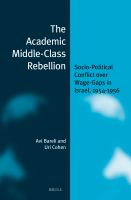 The academic middle-class rebellion socio-political conflict over wage-gaps in Israel, 1954-1956 /