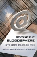 Beyond the blogosphere : information and its children /