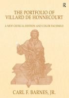 The portfolio of Villard de Honnecourt (Paris, Bibliothèque nationale de France, MS Fr 19093) : a new critical edition and color facsimile /