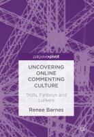 Uncovering online commenting culture : trolls, fanboys and lurkers /