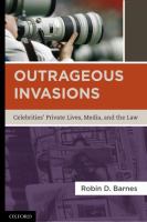 Outrageous invasions : celebrities' private lives, media, and the law /