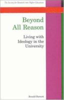 Beyond all reason : living with ideology in the university /