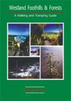 Westland foothills and forests : a walking and tramping guide / Pat Barrett.