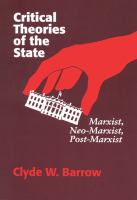 Critical theories of the state : Marxist, Neo-Marxist, Post-Marxist /