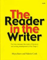 The reader in the writer : the links between the study of literature and writing development at Key Stage 2 /