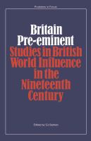 Britain pre-eminent: studies of British world influence in the nineteenth century /