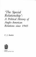 'The special relationship' : a political history of Anglo-American relations since 1945 /