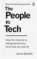 The people vs tech : how the internet is killing democracy (and how we save it) /