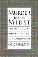 Murder in our midst : the Holocaust, industrial killing, and representation /