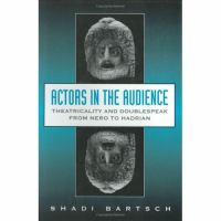 Actors in the audience : theatricality and doublespeak from Nero to Hadrian /