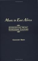 Music in East Africa : experiencing music, expressing culture /