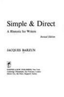 Simple & direct : a rhetoric for writers /