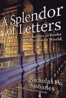 A splendor of letters : the permanence of books in an impermanent world /