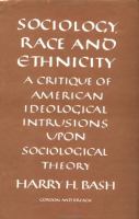 Sociology, race, and ethnicity : a critique of American ideological intrusions upon sociological theory /