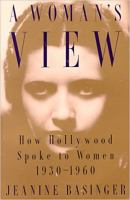 A woman's view : how Hollywood spoke to women, 1930-1960 /