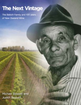 The next vintage : the Babich family and 100 years of New Zealand wine /