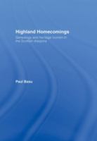 Highland homecomings : genealogy and heritage tourism in the Scottish diaspora /