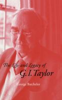 The life and legacy of G.I. Taylor /