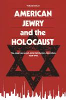 American Jewry and the Holocaust The American Jewish Joint Distribution Committee, 1939-1945 /