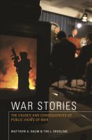 War stories the causes and consequences of public views of war /