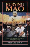 Burying Mao : Chinese politics in the age of Deng Xiaoping /