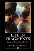 Life in fragments : essays in postmodern morality /