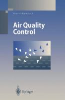 Air quality control : formation and sources, dispersion, characteristics and impact of air pollutants--measuring methods, techniques for reduction of emissions and regulations for air quality control /