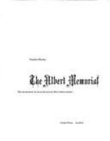 The Albert Memorial : the monument in its social and architectural context /