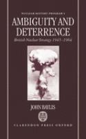 Ambiguity and deterrence : British nuclear strategy, 1945-1964 /