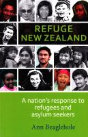 Refuge New Zealand : a nation's response to refugees and asylum seekers /