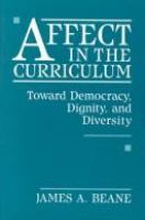 Affect in the curriculum : toward democracy, dignity, and diversity /