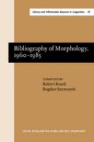 Bibliography of morphology, 1960-1985 /