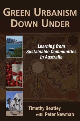 Green urbanism down under learning from sustainable communities in Australia /