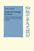 Land and lineage in China : a study of T'ung-ch'eng country, Anhwei in the Ming and Ch'ing dynasties /