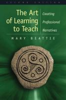 The art of learning to teach : creating professional narratives /