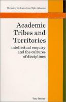 Academic tribes and territories : intellectual enquiry and the cultures of disciplines /