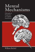 Mental mechanisms : philosophical perspectives on cognitive neuroscience /