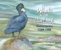 Whetu the little blue duck = Whetū te pīpī whio = Shan lan ya xiao xing xing /