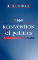 The reinvention of politics : rethinking modernity in the global social order /