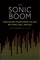 The sonic boom : how sound transforms the way we think, feel, and buy /