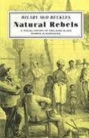 Natural rebels : a social history of enslaved Black women in Barbados /